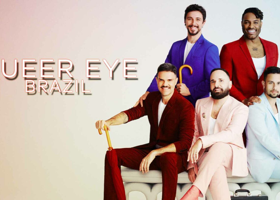 Queer Eye Brazil Release Date Cast Plotdaily Research Plot