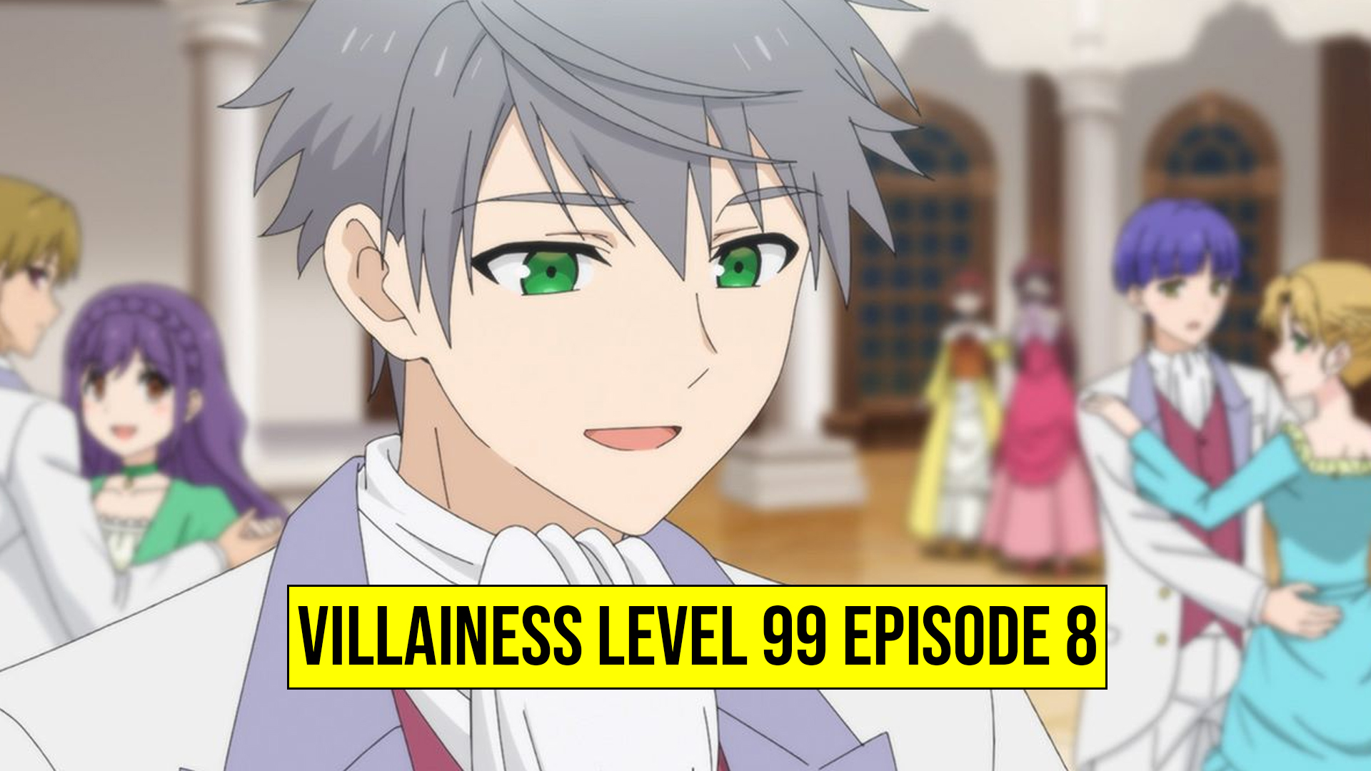 Villainess Level 99 Episode 8