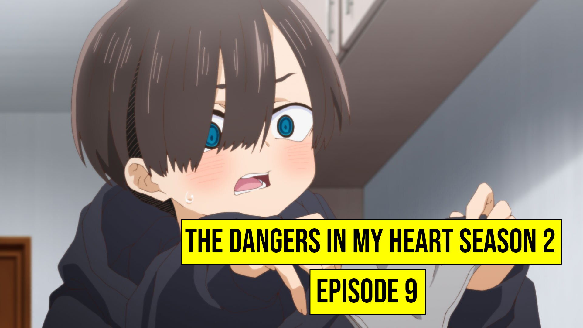 The Dangers In My Heart Season 2 Episode 9