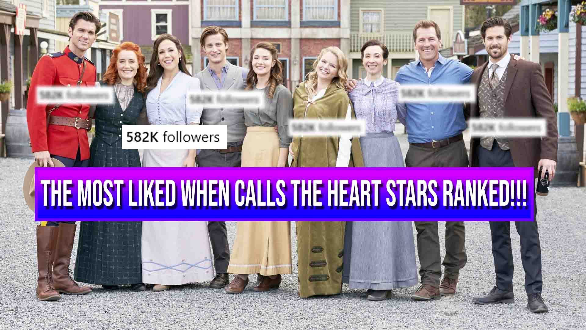 The Most Liked When Calls the Heart Stars Ranked From Lowest