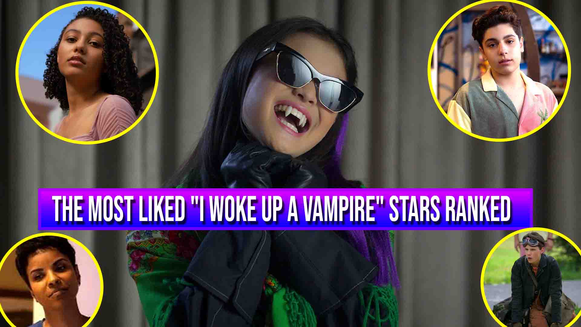 The Most Liked “I Woke Up a Vampire” Stars Ranked From Lowest