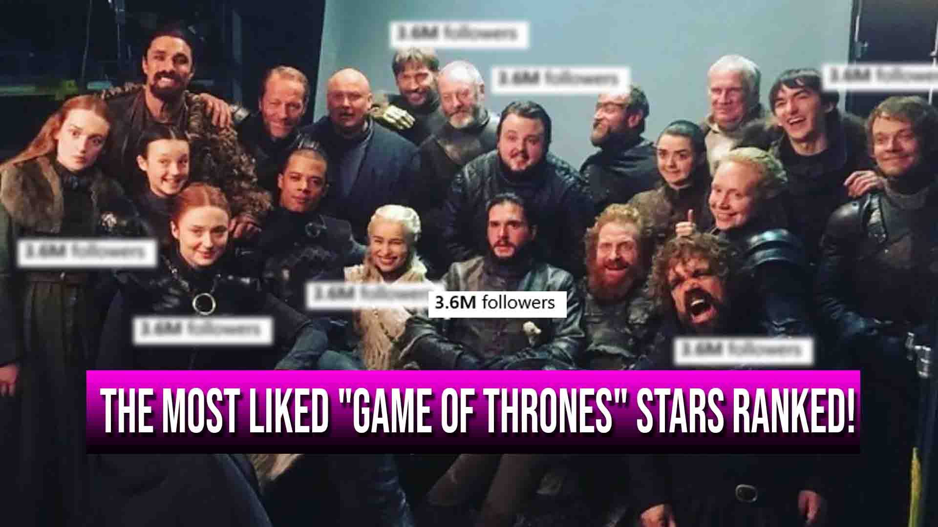 The Most Liked “Game of Thrones” Stars Ranked From Lowest