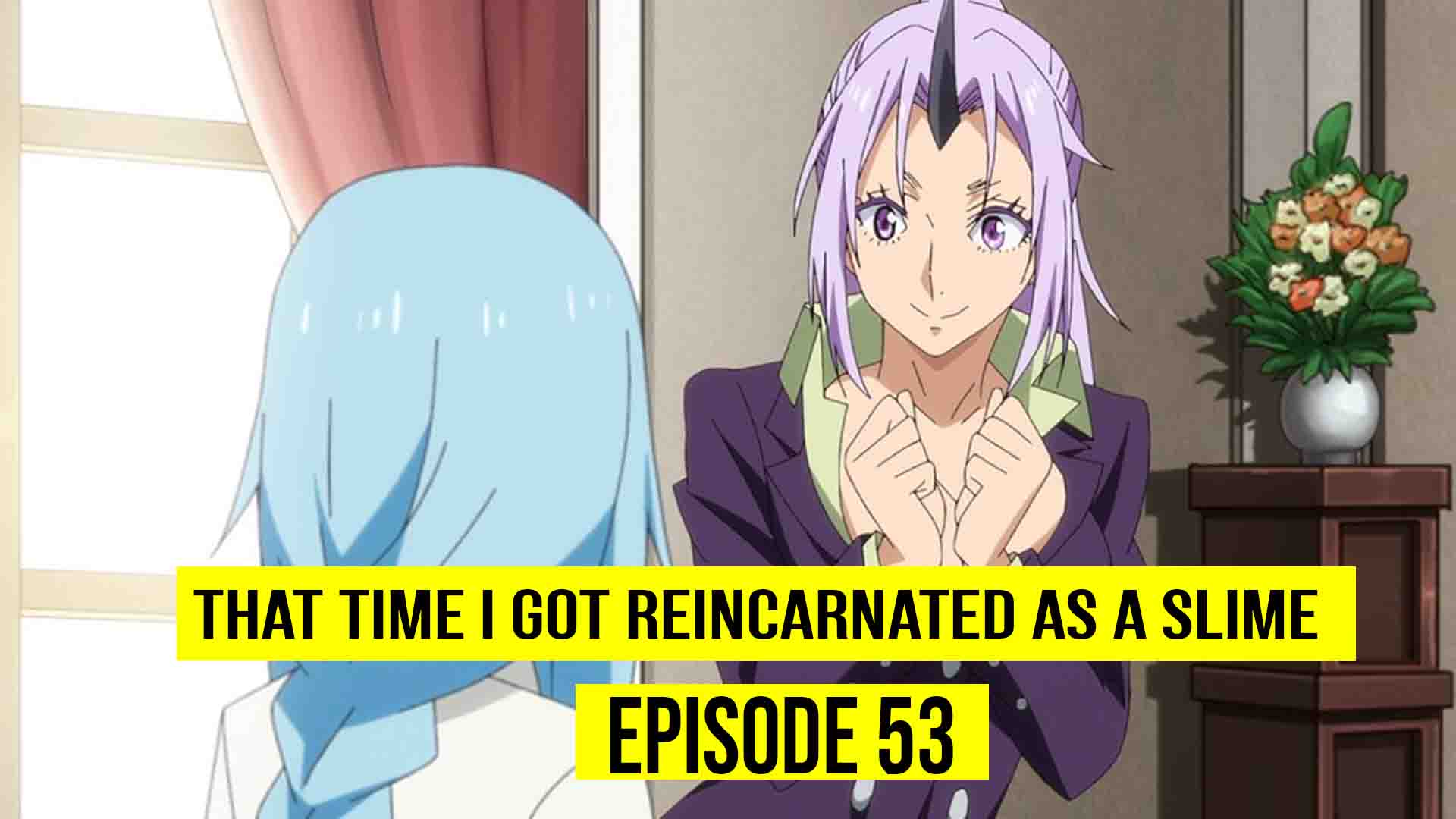 That Time I Got Reincarnated As A Slime Episode 53
